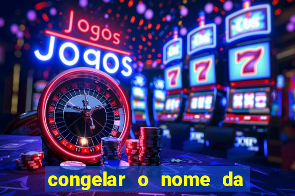 congelar o nome da pessoa no congelador